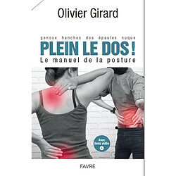 Plein le dos ! : genoux, hanches, dos, épaules, nuque : le manuel de la posture