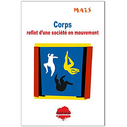 Corps : reflet d'une société en mouvement : identité, sexualité, vieillissement, violence... comment accompagner le corps vécu