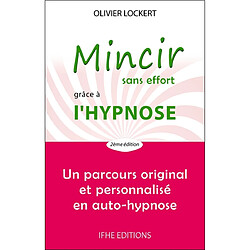 Mincir sans effort grâce à l'hypnose : un parcours original et personnalisé en auto-hypnose