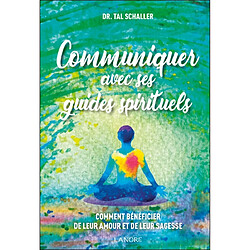 Communiquer avec ses guides spirituels : comment bénéficier de leur amour et de leur sagesse