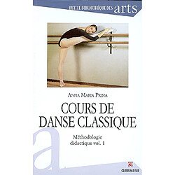 Cours de danse classique : méthodologie didactique. Vol. 1