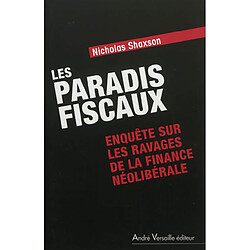 Les paradis fiscaux : enquête sur les ravages de la finance néolibérale