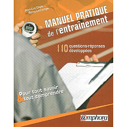 Manuel pratique de l'entraînement : 110 questions-réponses développées pour tout savoir et tout comprendre