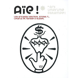 Aïe !, art imprimé estampe ! : Les artistes heureux, Ernest T., Letaris et Taroop & Glabel : exposition, Salle blanche, 26 avril-28 mai 2007