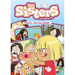 Les sisters : la série TV. Vol. 30. Souriez, vous êtes piégés !