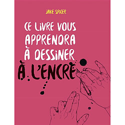 Ce livre vous apprendra à dessiner à l'encre