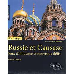 Russie et Caucase : jeux d'influence et nouveaux défis : 50 fiches