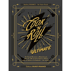 Cook'n roll : ultimate : de David Brownie à Motörbread, plus de 100 recettes rock et metal pour se mettre à la batterie... de cuisine !