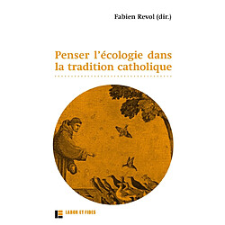 Penser l'écologie dans la tradition catholique
