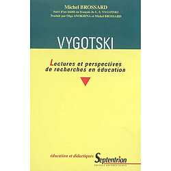 Vygotski : lectures et perspectives de recherches en éducation : suivi d'un inédit en français de L.S. Vygotski