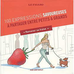 100 expressions savoureuses : à partager entre petits & grands