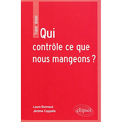 Qui contrôle ce que nous mangeons ? : la sécurité sanitaire des aliments