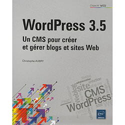 WordPress 3.5 : un CMS pour créer et gérer blogs et sites Web