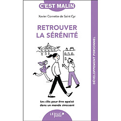 Retrouver la sérénité : les clés pour être apaisé dans un monde stressant