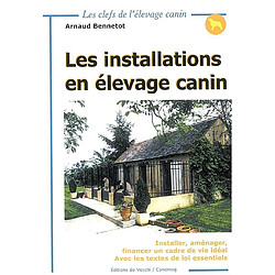 Les installations en élevage canin : installer, aménager, financer un cadre de vie idéal