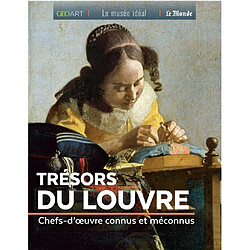 Trésors du Louvre : chefs-d'oeuvre connus et méconnus