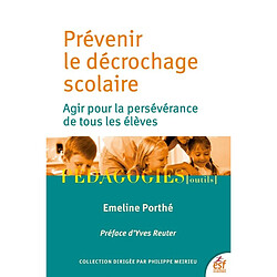 Prévenir le décrochage scolaire : agir pour la persévérance de tous les élèves