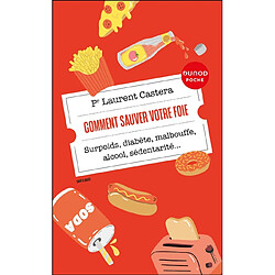 Comment sauver votre foie : surpoids, diabète, malbouffe, alcool, sédentarité...