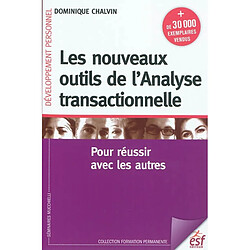 Les nouveaux outils de l'analyse transactionnelle : pour réussir avec les autres