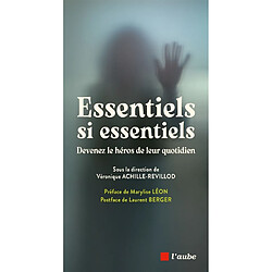Essentiels si essentiels : devenez le héros de leur quotidien