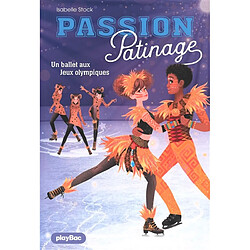 Passion patinage. Vol. 4. Un ballet aux jeux Olympiques