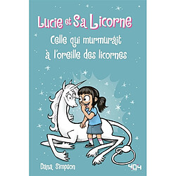 Lucie et sa licorne. Vol. 10. Celle qui murmurait à l'oreille des licornes