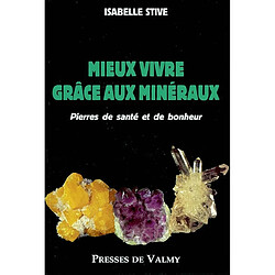 Mieux vivre grâce aux minéraux : pierres de santé et de bonheur · Occasion Isabelle Stive
