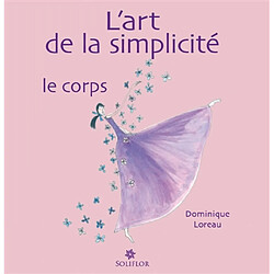 L'art de la simplicité. Vol. 2. Le corps