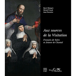 Aux sources de la Visitation : François de Sales et Jeanne de Chantal