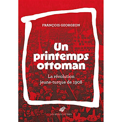 Un printemps ottoman : la révolution jeune-turque de 1908