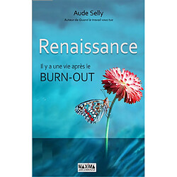 Renaissance : il y a une vie après le burn-out