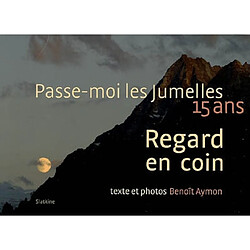 Passe-moi les jumelles, 15 ans : regard en coin