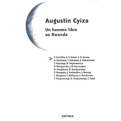 Augustin Cyiza : un homme libre au Rwanda