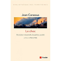 Le choc : révolution industrielle, biosphère, société