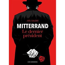 Mitterrand : le dernier président