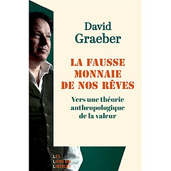 La fausse monnaie de nos rêves : vers une théorie anthropologique de la valeur