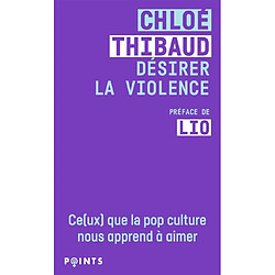 Désirer la violence : ce(ux) que la pop culture nous apprend à aimer