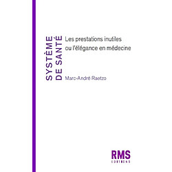 Système de santé : les prestations inutiles ou l'élégance en médecine