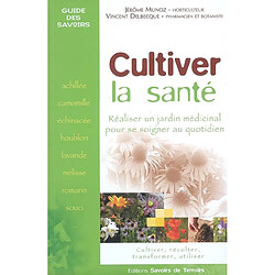 Cultiver la santé : réaliser un jardin médicinal pour se soigner au quotidien