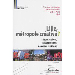 Lille, métropole créative ? : nouveaux liens, nouveaux lieux, nouveaux territoires