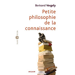 Petite philosophie de la connaissance