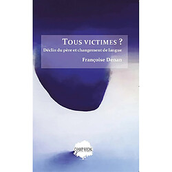 Tous victimes ? : déclin du père et changement de langue