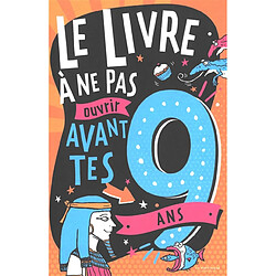 Le livre à ne pas ouvrir avant tes 9 ans