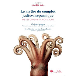 Le mythe du complot judéo-maçonnique : de ses origines à nos jours