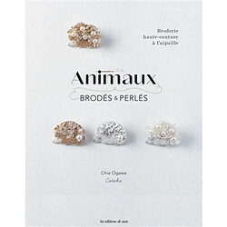 Animaux brodés & perlés : broderie haute-couture à l'aiguille