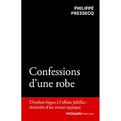Confessions d'une robe : d'enfant bègue à l'affaire Jubillar : itinéraire d'un avocat atypique
