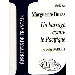 Etude sur Marguerite Duras, Un barrage contre le Pacifique