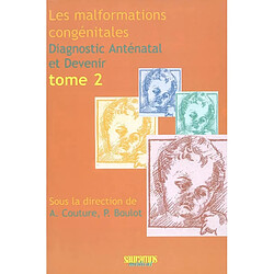 Les malformations congénitales : diagnostic anténatal et devenir. Vol. 2