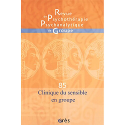 Revue de psychothérapie psychanalytique de groupe, n° 85. Clinique du sensible en groupe