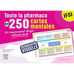 Toute la pharmaco en 250 cartes mentales : IFSI : le raisonnement clinique infirmier facile